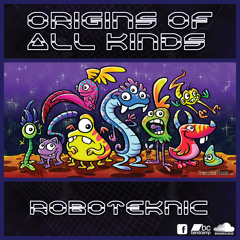 Origins Of All Kinds - Roboteknic