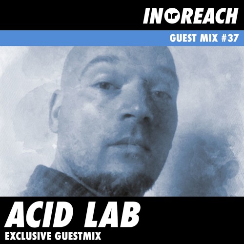 Acid Lab - In-Reach Guest Mix #37