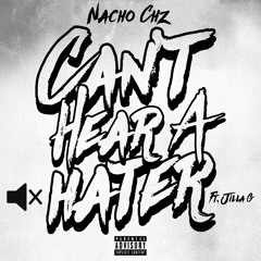 Nacho Chz Ft. Jilla G - Can't Hear A Hater (Prod. Taz Taylor Beats)