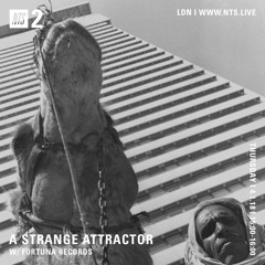 A Strange Attractor 021 w/ Fortuna Records @ NTS (January 4 / 2018)
