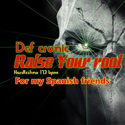 Raise Your Roof ( Def Cronic 173 Bpm Hardtechno Set )