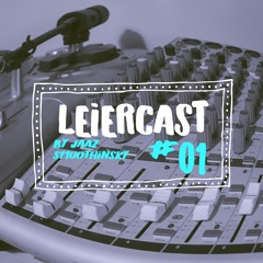 Leiercast #01 w/ Jaaz Smoothinsky