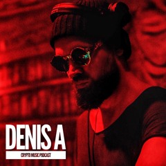 DENIS A - CRYPTO MUSIC Podcast Vol.1