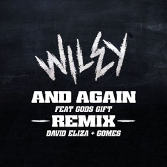 Wiley - And Again Feat. Gods Gift (David Eliza & Gomes Remix)