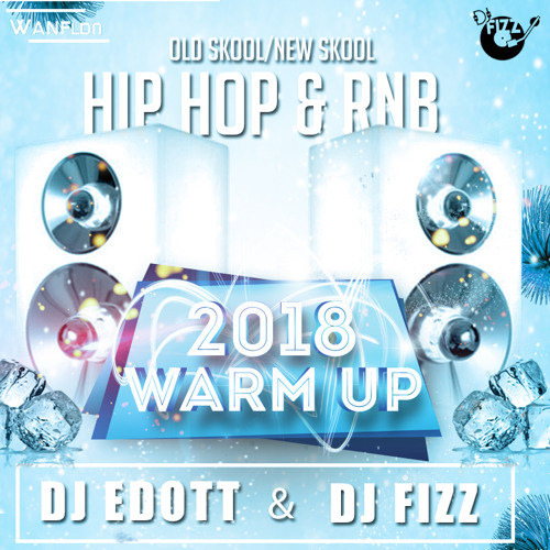 #2018WarmUp - Old Skool/New Skool Hip Hop and RnB - Mixed by @Djedottuk @flyboyfizzy