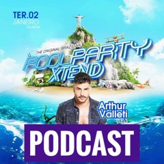 DJ Arthur Valleti @XTEND The Original Brazilian Pool Party PODCAST (Rio de Janeiro NYE 2018)
