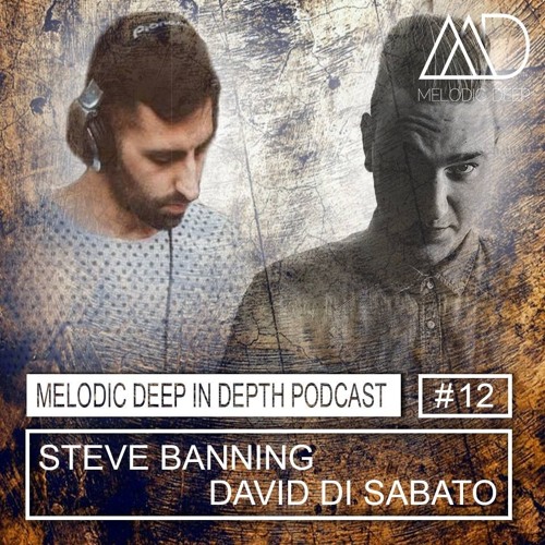 MELODIC DEEP IN DEPTH YEARMIX 2017 / STEVE BANNING & DAVID DI SABATO