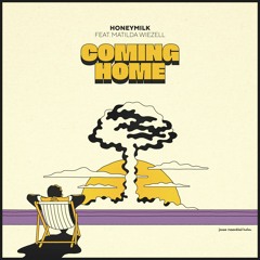 Honeymilk feat. Matilda Wiezell - "Coming Home"