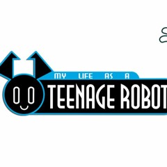 My Life as a Teenage Robot remix