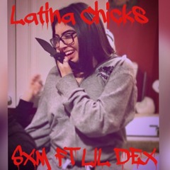 Latina Chicks  (feat. Lil Dex)