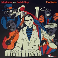 Madison vs. Solid Slap - Flatlines