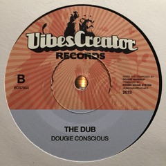 The Dub - Dougie Conscious - VibesCreator VCR7004