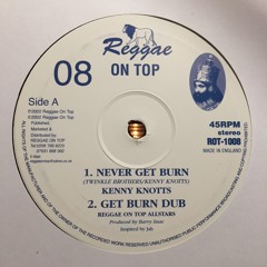Never Get Burn - Twinkle Brothers . Kenny Knotts - Reggae On Top ROT-1008