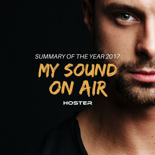HOSTER pres. My Sound On Air (Summary Of The Year 2017)
