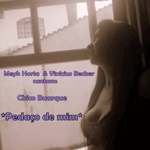 Pedaço De Mim (Chico Buarque)