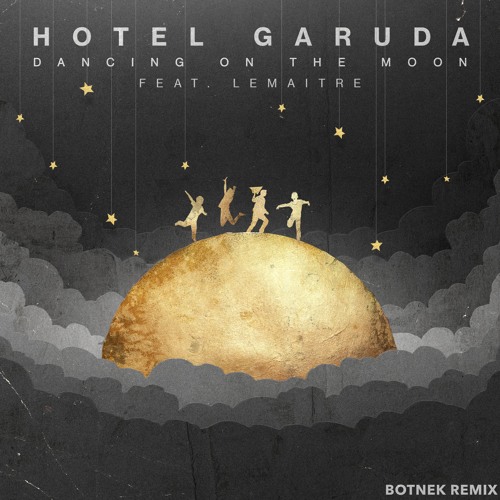 Hotel Garuda - Dancing On The Moon feat. Lemaitre  (Botnek Remix)