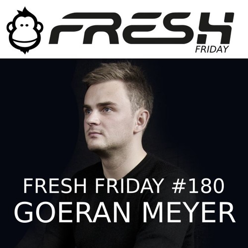 FRESH FRIDAY #180 mit Goeran Meyer