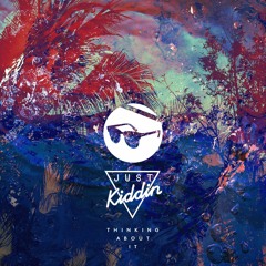 Just Kidding - Thinking About It (Dynamique Remix)