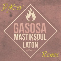 Mastiksoul -  Gasosa (DjK - ev Remix)