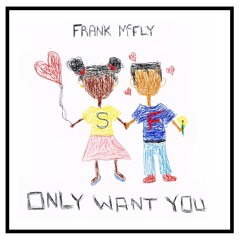 Only Want You (Prod. By Major)