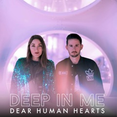 Dear Human Hearts - Deep In Me