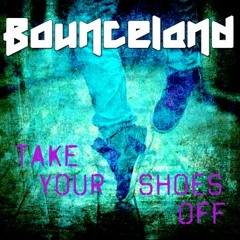 Bounceland - Take Your Shoes Off (Radio Mix)