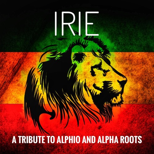 Irie - a special tribute to Alphio (Alpha Roots)