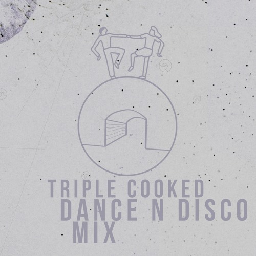 triple cooked dance n disco mix