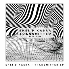 Enei & Kasra - Transmitter (ft. Jakes)