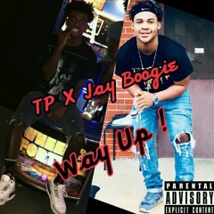 TP X Jay Boogie -Way Up