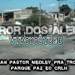 MC WILLIAN PASTOR = MEDLEY PRA TROPA DO 23 ((  PARQUE PAZ TMNC )) NOVA CAMPINAS