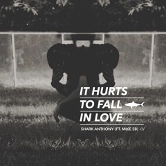 It Hurts To Fall In Love (ft. Mike SB)