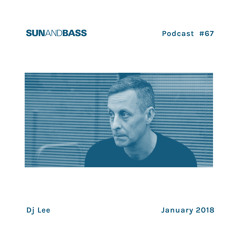SUNANDBASS Podcast #67 - DJ Lee