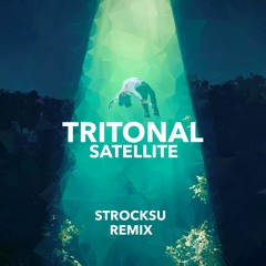 Tritonal - Satellite Feat. Jonathan Mendelsohn (Strocksu Remix)