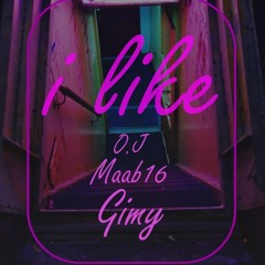 O.j feat Maab16 & Gimy - I like.2018