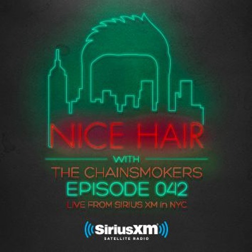 Nice Hair with The Chainsmokers 042 ft. Hotel Garuda