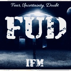 FUD By IFM (Fear, Uncertainty, Doubt)