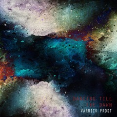 Dancing till the dawn (Varrick Frost remix) //FREE DOWNLOAD//