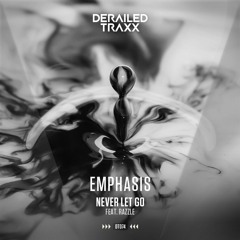 Emphasis feat. Razzle - Never Let Go [Derailed Traxx]