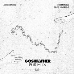 ARMNHMR Farewell ft. Aviella [Goshfather Remix]