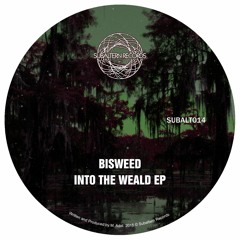 SUBALT014 - Bisweed - Into The Weald EP - Out Now