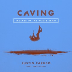 Justin Caruso - Caving (feat. James Droll) [Speaker of the House Remix]