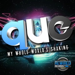 Que - My Whole World's Shaking [FREE DOWNLOAD]