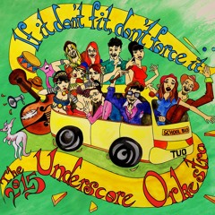 11. If It Don't Fit - The Underscore Orkestra