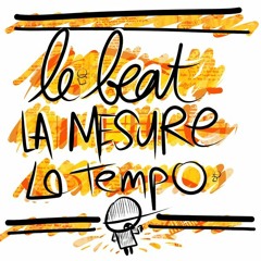 3 - Le Beat La Mesure Le Tempo