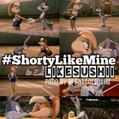 #ShortyLikeMIneLikeSushii (Shorty Like Mine Re-Sauce) Prod.by @roscoesushii