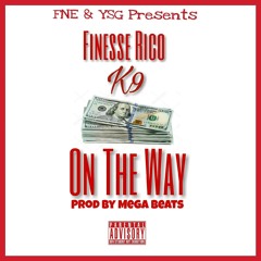 Finesse Rico x K9 - On The Way (Prod By Mega Beats)