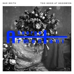 Too Good at Goodbyes (George Armentani Remix)