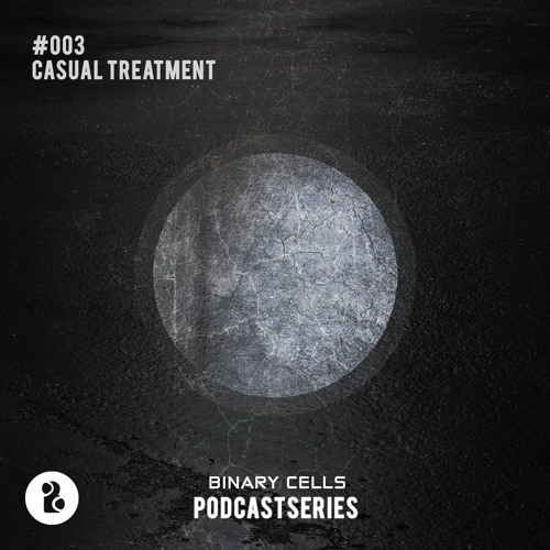 BINARY CELLS PODCAST SERIES | #003 CASUAL TREATMENT