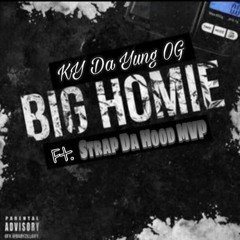 KY Da Yung OG - Big Homie ft Strap Da Hood MVP